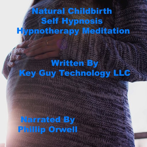 Natural Childbirth Self Hypnosis Hypnotherapy Meditation, Key Guy Technology LLC