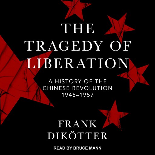 The Tragedy of Liberation, Frank Dikötter