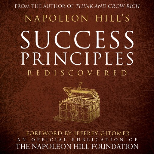 Napoleon Hill's Success Principles Rediscovered:An Official Publication of the Napoleon Hill Foundation, Napoleon Hill, Judith Williamson