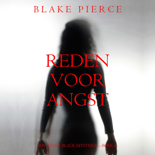 Reden voor Angst (Een Avery Black Mysterie—Boek 6), Blake Pierce