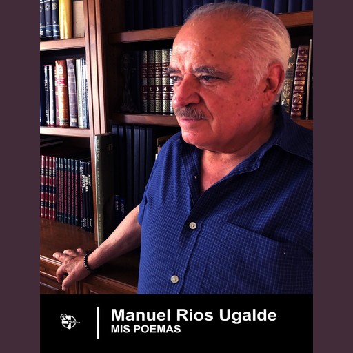 Mis Poemas, Manuel Rios Ugalde