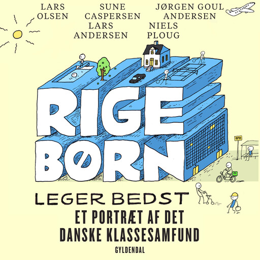 Rige børn leger bedst, Lars Andersen, Lars Olsen, Jørgen Goul Andersen, Niels Ploug, Sune Caspersen