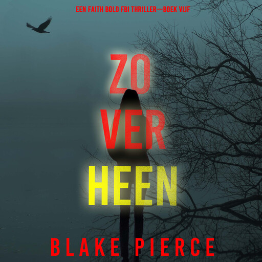 Zo Ver Heen (Een Faith Bold FBI Thriller—Boek Vijf), Blake Pierce