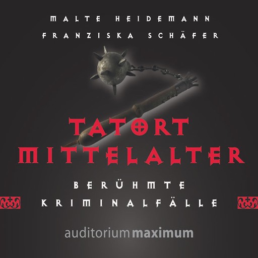 Tatort Mittelalter (Ungekürzt), Franziska Schäfer, Malte Heidemann