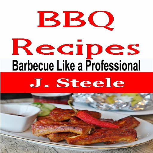 BBQ Recipes, J.Steele