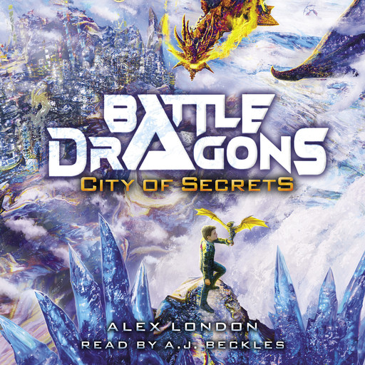 City of Secrets (Battle Dragons #3), Alex London