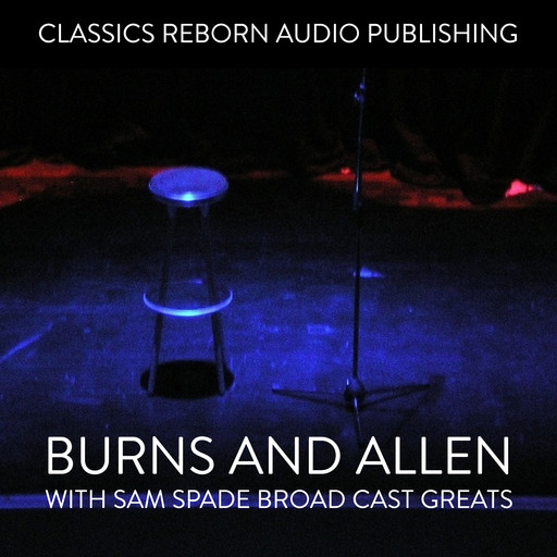 Burns And Allen with Sam Spade Broad Cast Greats, Classic Reborn Audio Publishing