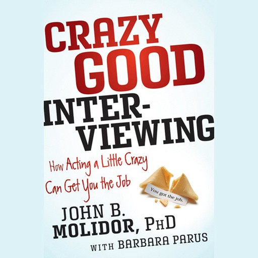 Crazy Good Interviewing, John B.Molidor, Barbara Parus