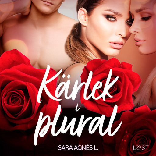 Kärlek i plural - erotisk novell, Sara Agnès L