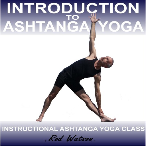 Introduction to Ashtanga Yoga by Rod Watson, Rod Watson