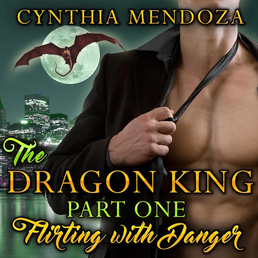 Dragon King Part One, The: Flirting with Danger, Cynthia Mendoza