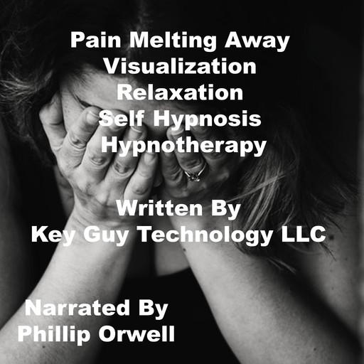Pain Melting Away Visualization Relaxation, Key Guy Technology LLC
