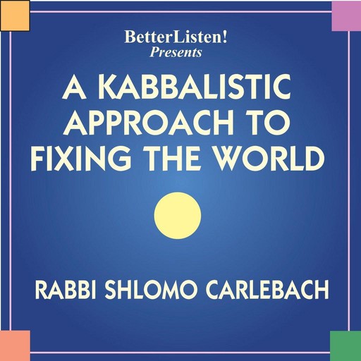 A Kabbalistic Approach to Fixing the World, Shlomo Carlebach