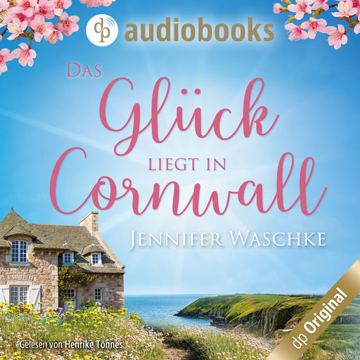 Das Glück liegt in Cornwall (Ungekürzt), Jennifer Waschke