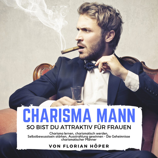 Charisma Mann – so bist Du attraktiv für Frauen, Florian Höper