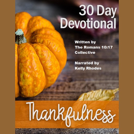 30 Day Devotional on Thankfulness, The Romans 10:17 Collective