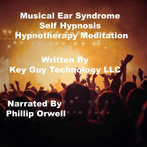 Musical Ear Syndrome Self Hypnosis Hypnotherapy Meditation, Key Guy Technology LLC