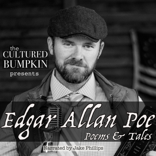 The Cultured Bumpkin Presents: Edgar Allan Poe, Edgar Allan Poe