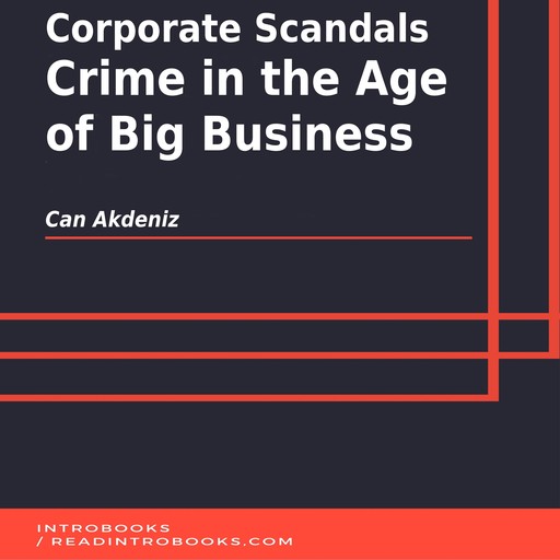 Corporate Scandals: Crime in the Age of Big Business, Can Akdeniz, Introbooks Team