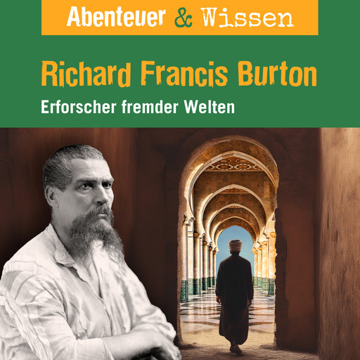 Abenteuer & Wissen, Richard Francis Burton - Erforscher fremder Welten, Berit Hempel