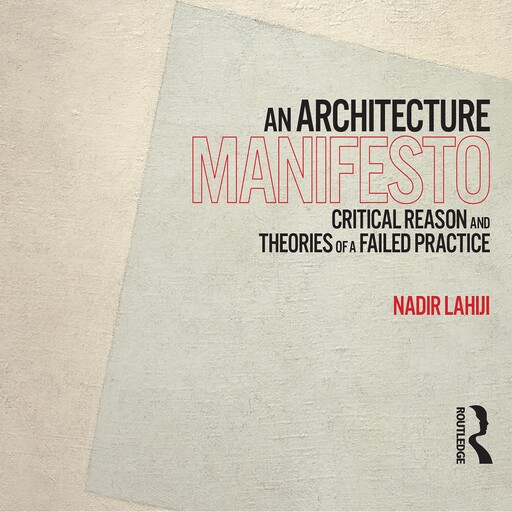 An Architecture Manifesto, Nadir Lahiji