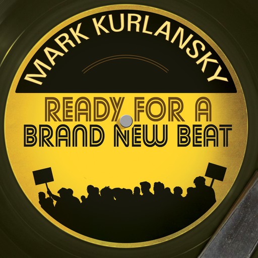 Ready for a Brand New Beat, Mark Kurlansky