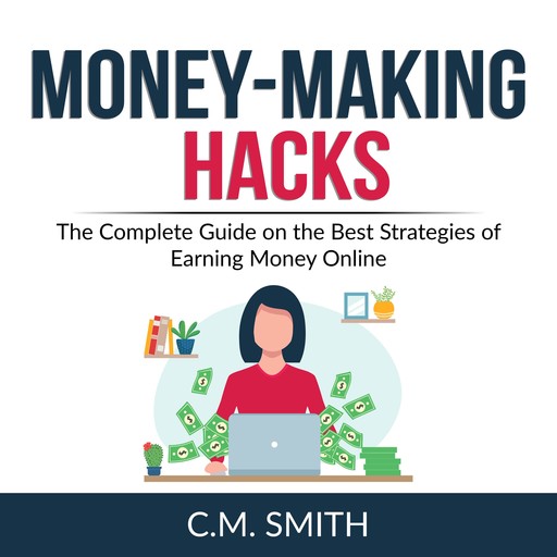 Money-Making Hacks, C.M. SMith