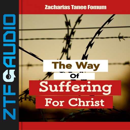 The Way of Suffering For Christ, Zacharias Tanee Fomum