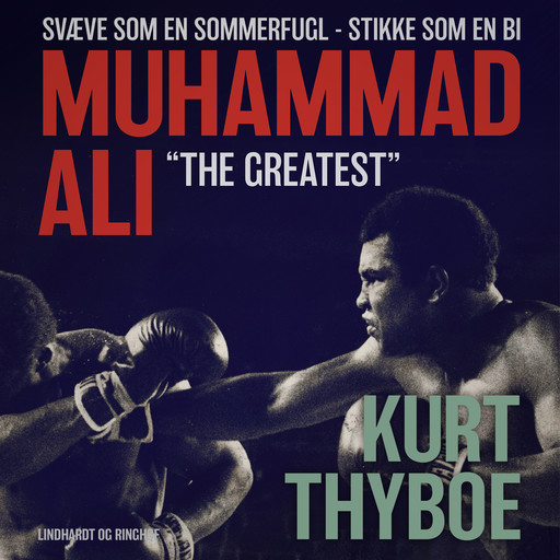 Muhammad Ali - "The greatest": svæve som en sommerfugl - stikke som en bi, Kurt Thyboe