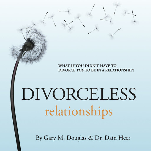 Divorceless Relationships, Dain Heer, Gary M. Douglas