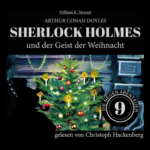 Sherlock Holmes und der Geist der Weihnacht - Die neuen Abenteuer, Folge 9 (Ungekürzt), Arthur Conan Doyle, William K. Stewart