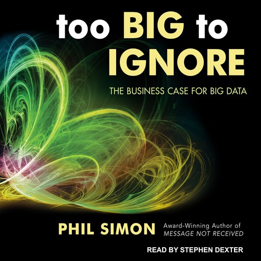 Too Big to Ignore, Phil Simon