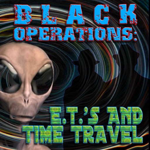 Black Operations: E.T.s and Time Travel, Bill Knell