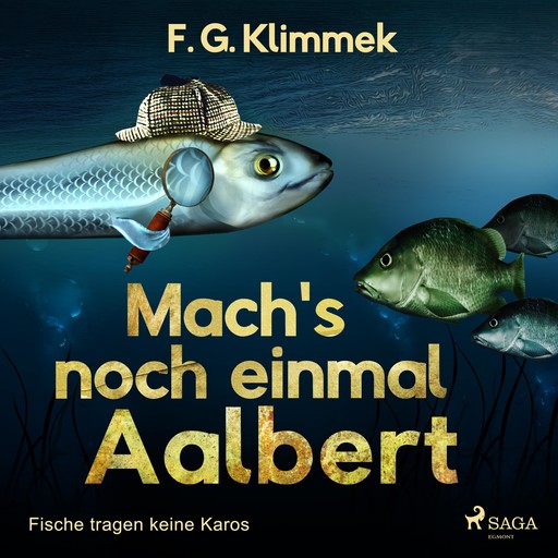 Mach's noch einmal Aalbert - Fische tragen keine Karos (Ungekürzt), F.G. Klimmek