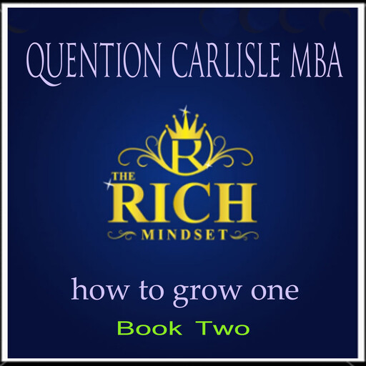 The Rich Mindset, M.B.A., Quentin Carlisle