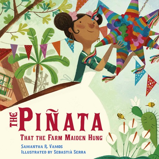 The Piñata That the Farm Maiden Hung, Samantha R. Vamos