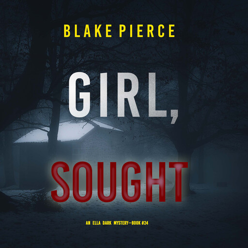 Girl, Sought (An Ella Dark FBI Suspense Thriller—Book 24), Blake Pierce