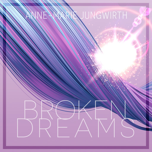 Broken Dreams - Only by Chance, Band 1 (Ungekürzt), Anne-Marie Jungwirth