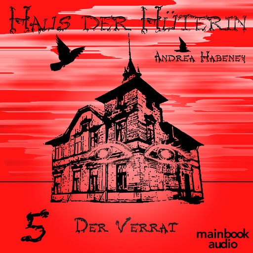 Haus der Hüterin: Band 5 - Der Verrat, Andrea Habeney