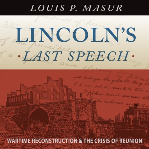 Lincoln's Last Speech, Louis P.Masur