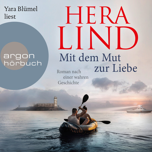 Mit dem Mut zur Liebe - Roman nach einer wahren Geschichte (Ungekürzte Lesung), Hera Lind