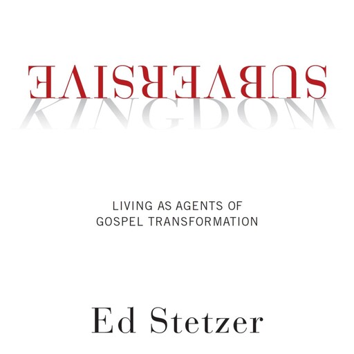 Subversive Kingdom, Ed Stetzer