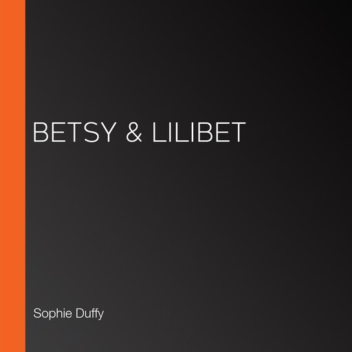 Betsy & Lilibet, Sophie Duffy