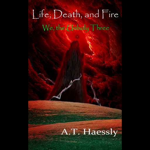Life, Death, and Fire, A.T. Haessly