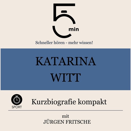 Katarina Witt: Kurzbiografie kompakt, Jürgen Fritsche, 5 Minuten, 5 Minuten Biografien