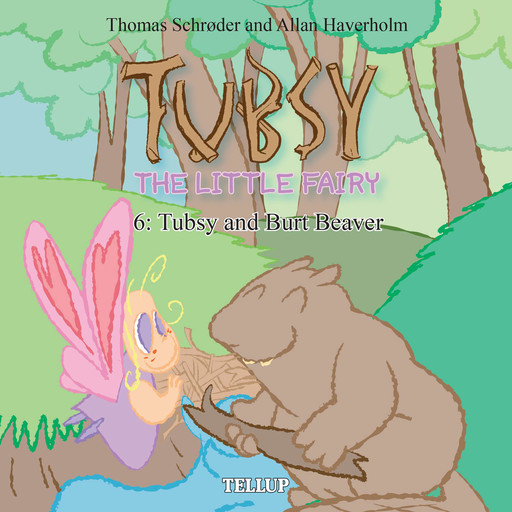 Tubsy - the Little Fairy #6: Tubsy and Burt Beaver, Thomas Schröder