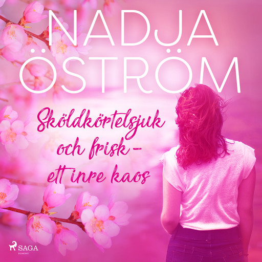 Sköldkörtelsjuk och frisk - ett inre kaos, Nadja Öström
