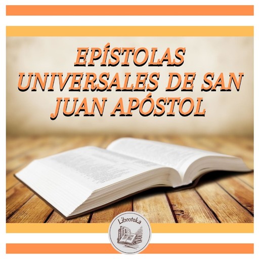 Epístolas Universales De San Juan Apóstol, LIBROTEKA