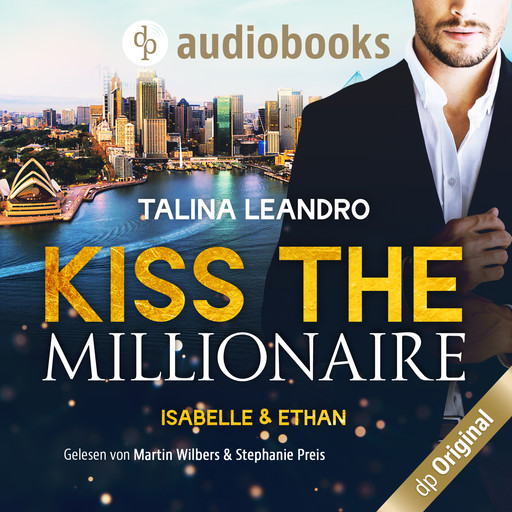 Isabelle & Ethan - Kiss the Millionaire-Reihe, Band 1 (Ungekürzt), Talina Leandro