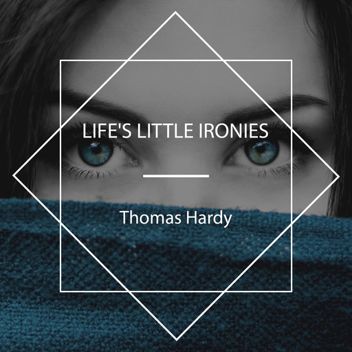 Life's Little Ironies, Thomas Hardy